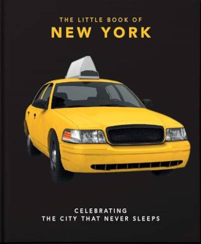 The Little Book of New York: Celebrating the City that Never Sleeps (The Little Books of Cities)